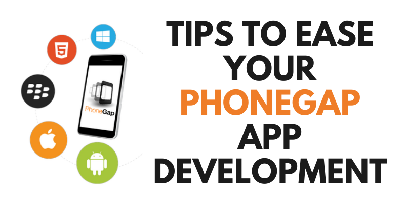 Tips to Ease Your PhoneGap App Development