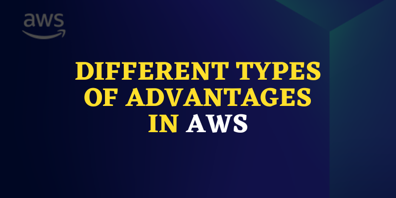 Different Types of Advantages in AWS
