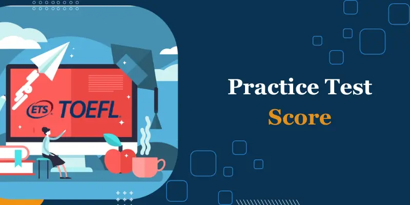 How to Use Practice Tests to Maximize Your TOEFL Score?
