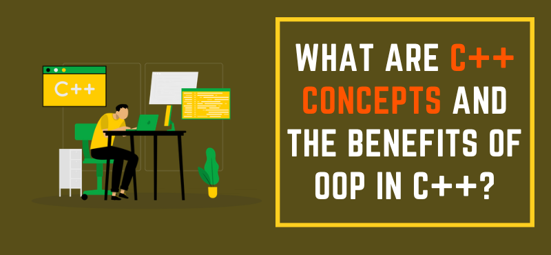 What are C++ Concepts and the Benefits of OOPs in C++?
