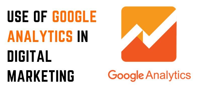 Use of Google Analytics in Digital Marketing