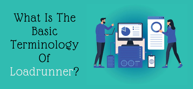 What Is The Basic Terminology Of Loadrunner?