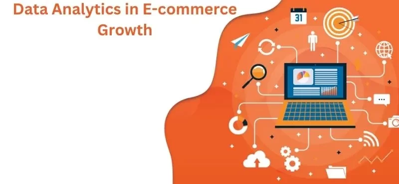 The Role of Data Analytics in E-commerce Growth