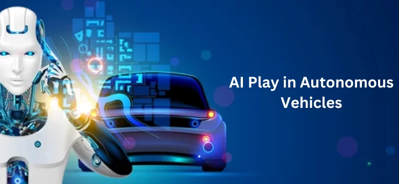 What Role Does AI Play in Autonomous Vehicles?