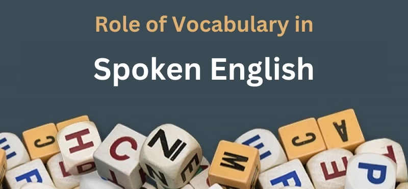 What Role Does Vocabulary Play in Spoken English?
